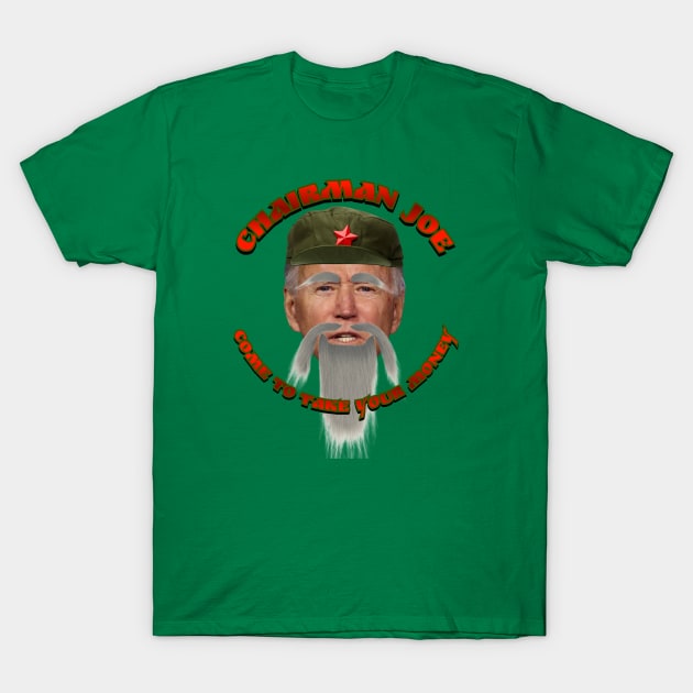 Chairman Joe Come to Take Your Money T-Shirt by ILLannoyed 